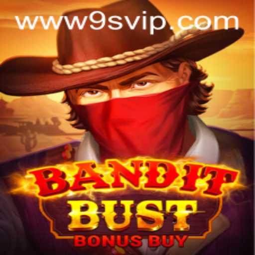 BanditBust BonusBuy: A Thrilling New Gaming Experience on 9S.APP