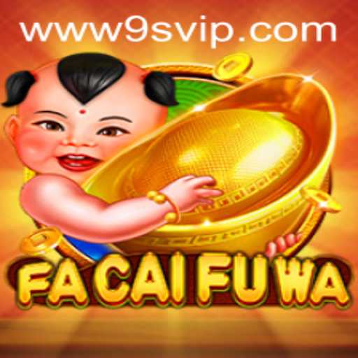 Discovering the Enchanting World of FaCaiFuWa on 9S.APP