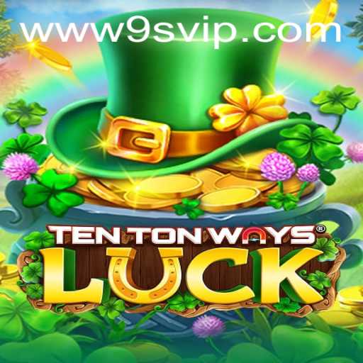 Discover the Exciting World of 'TenTonWaysLuck' with 9S.APP